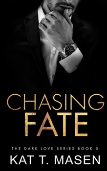 Chasing Fate (Dark Love #5) - Book #5 of the Dark Love