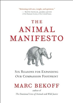 Paperback The Animal Manifesto: Six Reasons for Expanding Our Compassion Footprint Book