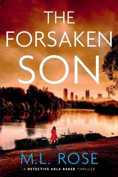 The Forsaken Son - Book #8 of the Detective Arla Baker