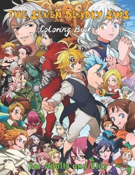 The Seven Deadly Sins Coloring Book For Adults and Kids: Nanatsu No Taizai Coloring Book for Everyone, Adults, Kids, Teens, Boys & Girls. Great Gift For Manga Lovers, +60 Coloring Pages, 8.5 x 11in