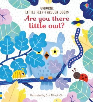 Little Peep-Through Books: Are You There Little Owl? BB - Book  of the Little Peep-Through Books / Are You there?