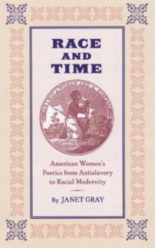 Hardcover Race and Time: American Women's Poetics from Antislavery to Racial Modernity Book