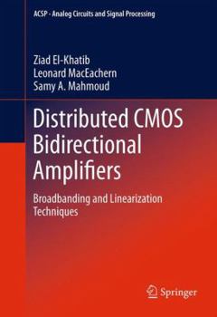 Paperback Distributed CMOS Bidirectional Amplifiers: Broadbanding and Linearization Techniques Book