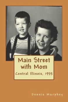 Paperback Main Street with Mom: Central Illinois, 1955 Book