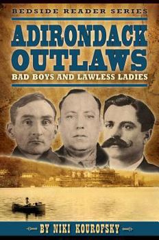 Paperback Adirondack Outlaws: Bad Boys and Lawless Ladies Book