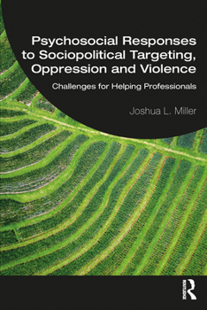 Paperback Psychosocial Responses to Sociopolitical Targeting, Oppression and Violence: Challenges for Helping Professionals Book