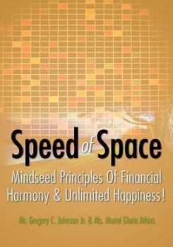 Speed of Space: Speed of Space, Mindseed Principles of Financial Harmony & Unlimited Happiness!