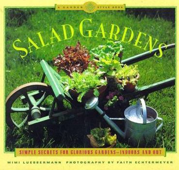 Paperback Salad Gardens: Simple Secrets for Glorious Gardens -- Indoors and Out a Garden Style Book