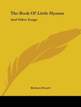 Paperback The Book of Little Hymns: And Other Songs Book