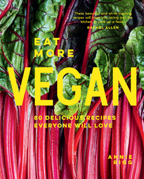 Hardcover Eat More Vegan: 80 Delicious Recipes Everyone Will Love Book