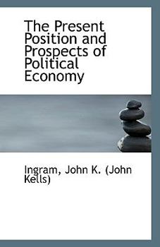 The Present Position and Prospects of Political Economy