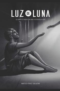 Paperback Luz de Luna: El Amor Efimero En Una Historia Al Aire [Spanish] Book