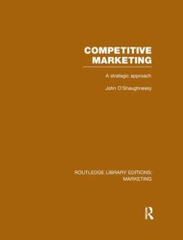 Paperback Competitive Marketing (Rle Marketing): A Strategic Approach Book