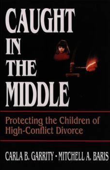 Paperback Caught in the Middle: Protecting the Children of High-Conflict Divorce Book