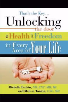 Paperback That's the Key.Unlocking the Door to Health and Freedom in Every Area of Your Life. Book