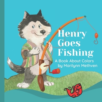 Paperback Henry Goes Fishing: A Story About Colors for Kids to Learn While Catching Fish with Henry the Dog. Book