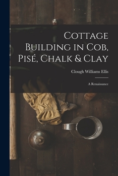 Paperback Cottage Building in cob, pisé, Chalk & Clay; a Renaissance Book