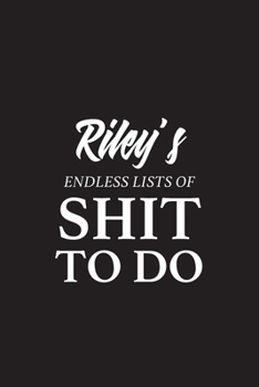 Paperback Riley's Endless Lists of Shit to do - A5 6x9 Inches 120 Dot-Grid Pages - Riley Name Journal - Personalized Notebook - To Do List Minimal Minimalistic Book