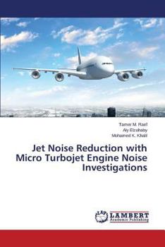 Paperback Jet Noise Reduction with Micro Turbojet Engine Noise Investigations Book