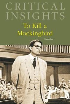 Hardcover Critical Insights: To Kill a Mockingbird: Print Purchase Includes Free Online Access Book