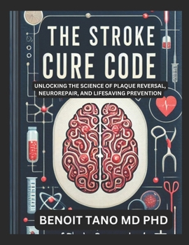 Paperback The Stroke Cure Code: Unlocking the Science of Plaque Reversal, Neurorepair, and Lifesaving Prevention Book