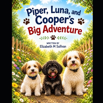 PIPER, LUNA, AND COOPER'S BIG ADVENTURE