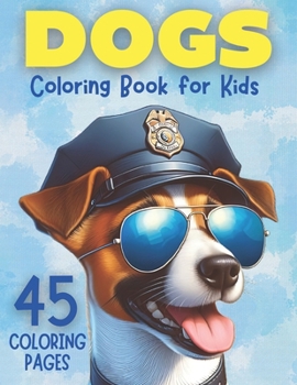 Dogs Coloring Book for Kids: 15 Adorable superhero dogs from 7 countries, each with exciting roles! Perfect for 6-12-year-olds who love animals and