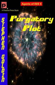 Purgatory Plot: Agents of ISIS, Book 6 - Book #6 of the Agents of ISIS