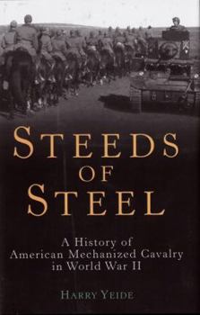Hardcover Steeds of Steel: A History of American Mechanized Cavalry in World War II Book
