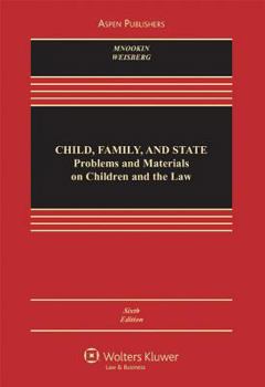 Hardcover Child, Family, and State: Problems and Materials on Children and the Law, Sixth Edition Book