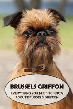 Paperback Brussels Griffon: Everything You Need to Know About Brussels Griffon: Brussels Griffon Dog Breed Pictures Book