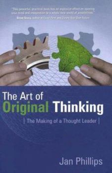 Hardcover The Art of Original Thinking: The Making of a Thought Leader Book