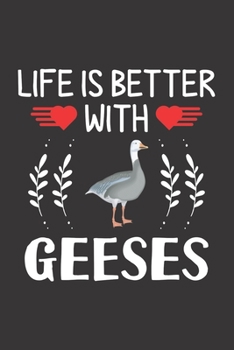 Paperback Life Is Better With Geeses: Geeses Lovers Funny Gifts Dot Grid Journal Notebook 6x9 120 Pages Book