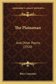 Paperback The Plainsman: And Other Poems (1920) Book