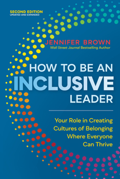 Paperback How to Be an Inclusive Leader, Second Edition: Your Role in Creating Cultures of Belonging Where Everyone Can Thrive Book