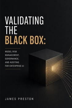 Validating the Black Box: Model Risk Management, Governance, and Auditing for Enterprise AI