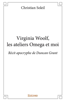 Virginia Woolf, les ateliers Omega et moi (French Edition)