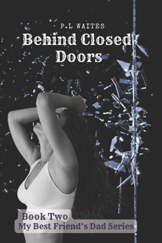 Paperback Behind Closed Doors: A Best Friend's Dad Series (Book 2) Book