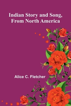 Paperback Indian Story And Song, From North America Book