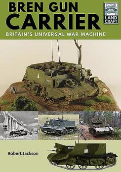 Paperback Bren Gun Carrier: Britain's Universal War Machine Book