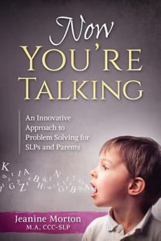 Paperback Now You're Talking: An Innovative Approach to Problem Solving for SLPs and Parents Book