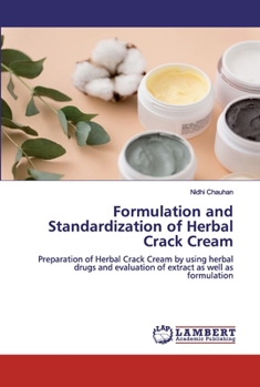 Formulation and Standardization of Herbal Crack Cream: Preparation of Herbal Crack Cream by using herbal drugs and evaluation of extract as well as formulation