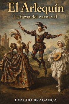 Paperback El Arlequín: La farsa del Carnaval [Spanish] Book