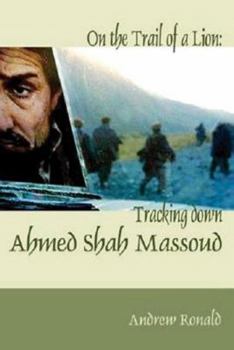 Paperback On the Trail of a Lion: Ahmed Shah Massoud, Oil, Politics and Terror Book