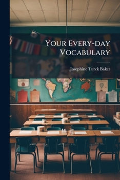 Paperback Your Every-day Vocabulary: How To Enlarge It: Alphabetic List Book