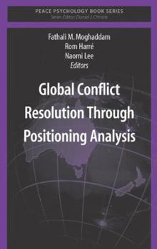 Global Conflict Resolution through Positioning Analysis (Peace Psychology Book Series) - Book  of the Peace Psychology Book Series