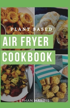Paperback Plant Based Air Fryer Cookbook Book