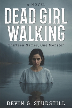 Paperback Dead Girl Walking: Thirteen Names. One Monster. Book