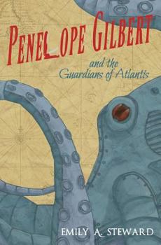 Paperback Penelope Gilbert and the Guardians of Atlantis: A Middle Grade Steampunk Fantasy Book