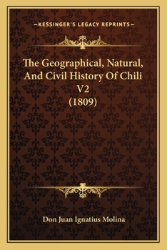 Paperback The Geographical, Natural, And Civil History Of Chili V2 (1809) Book
